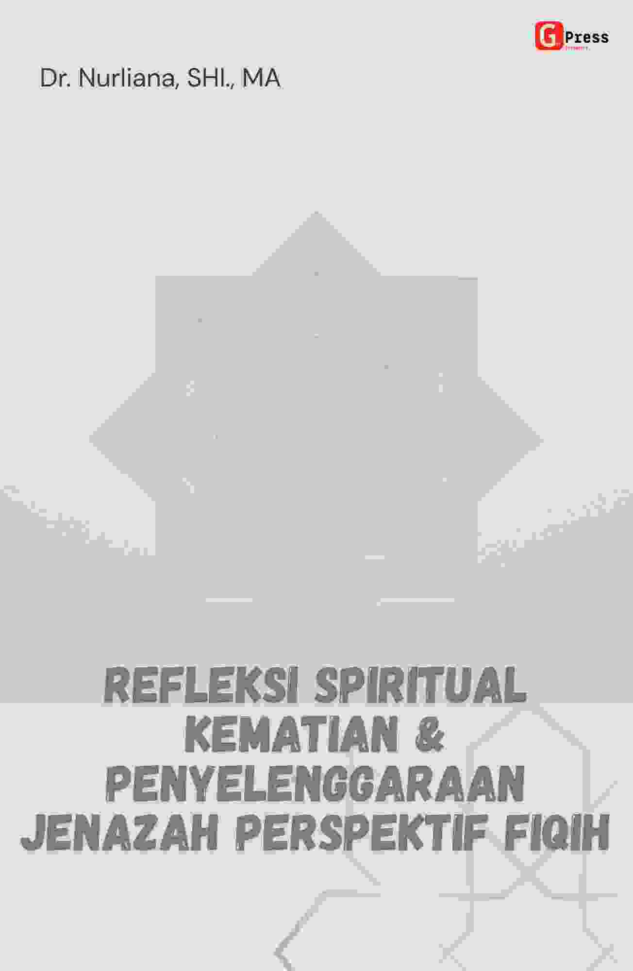 REFLEKSI SPIRITUAL KEMATIAN & PENYELENGGARAAN JENAZAH PERSPEKTIF FIQIH